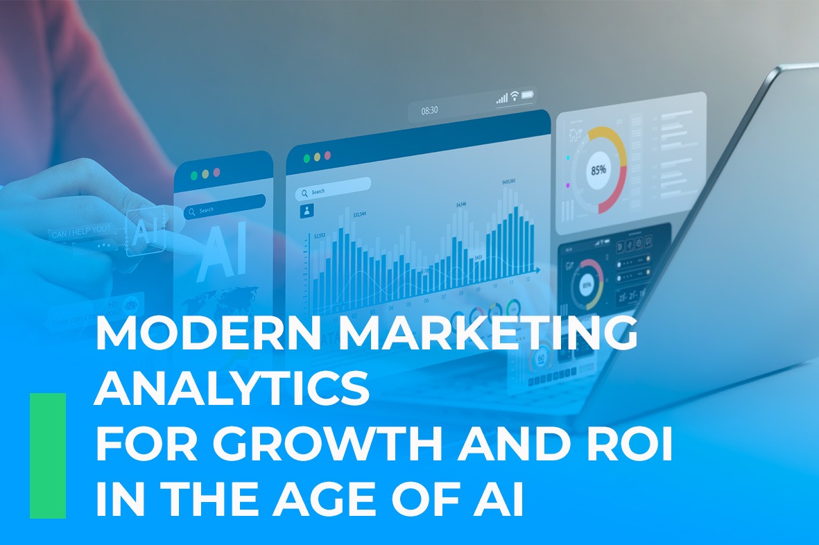Modern Marketing Analytics for Growth and ROI in the Age of AI