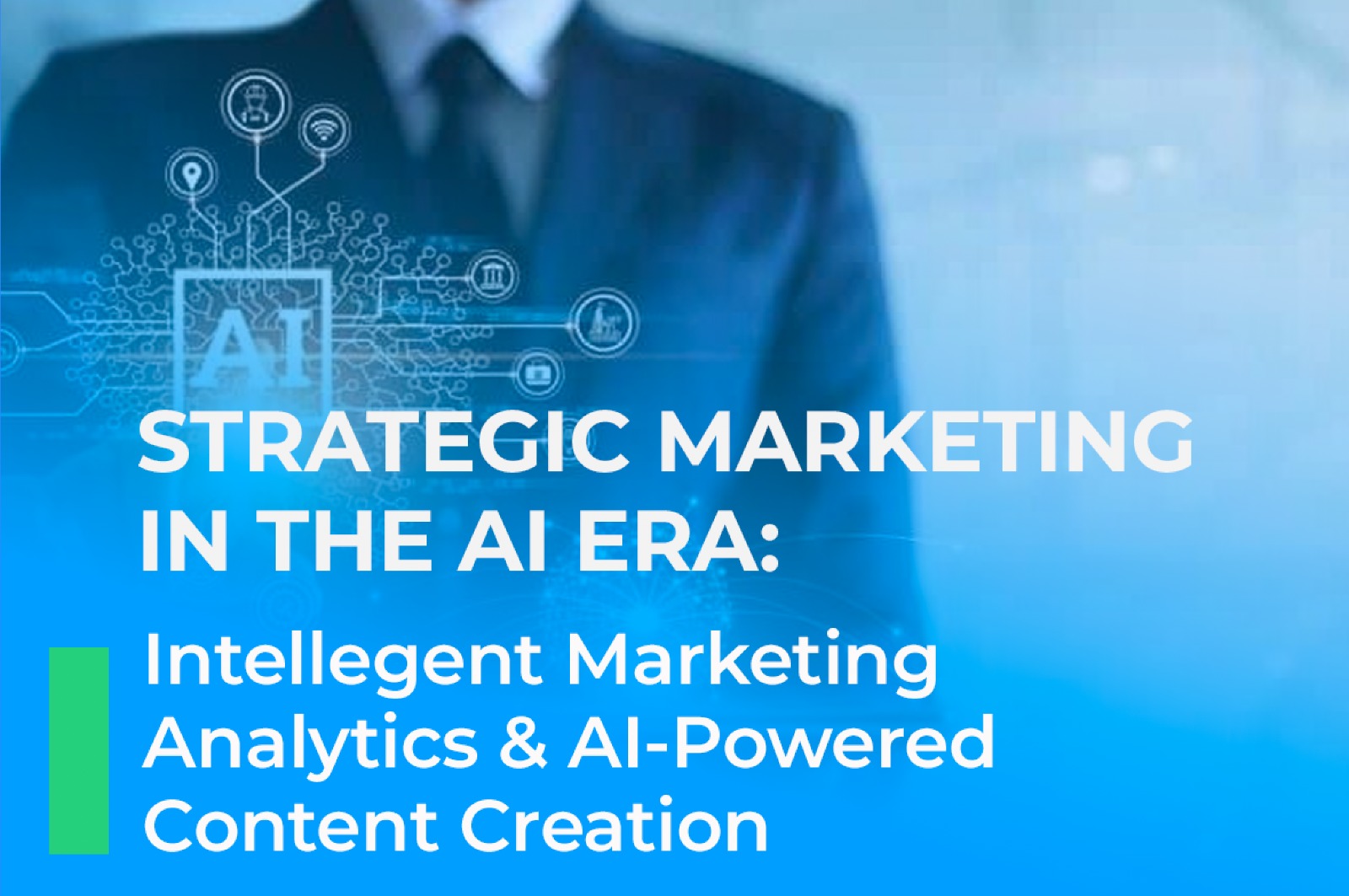 Strategic Marketing In The AI Era: Intellegent Marketing Analytics & AI-Powered Content Creation