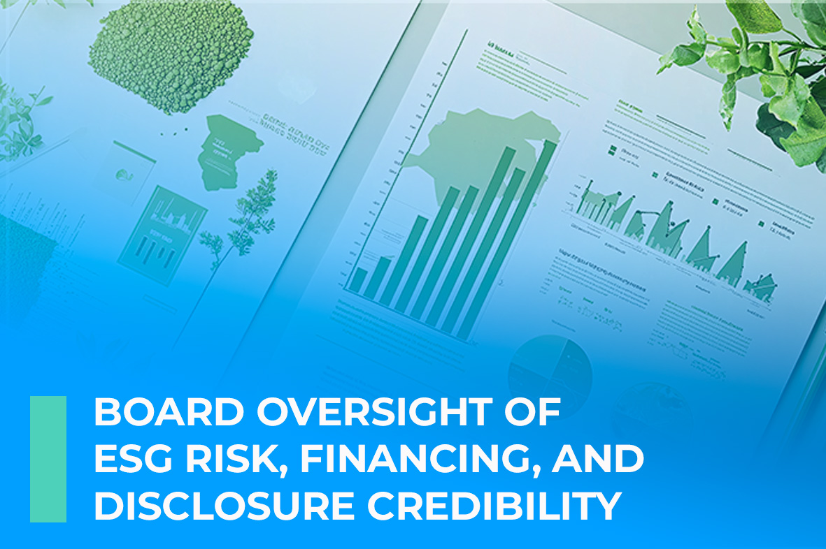 Board Oversight of ESG Risk, Financing, and Disclosure Credibility